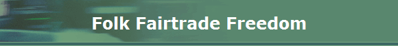 Folk Fairtrade Freedom